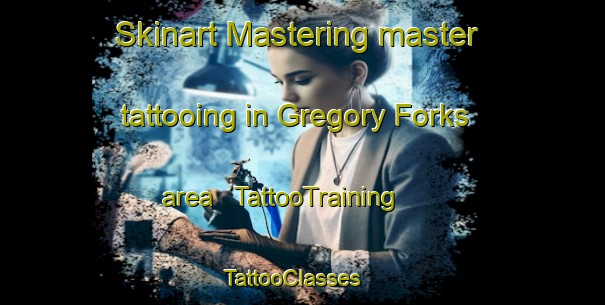Skinart Mastering master tattooing in Gregory Forks area | TattooTraining | TattooClasses | SkinartTraining - United States