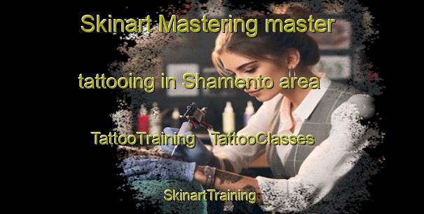 Skinart Mastering master tattooing in Shamento area | TattooTraining | TattooClasses | SkinartTraining - Somalia