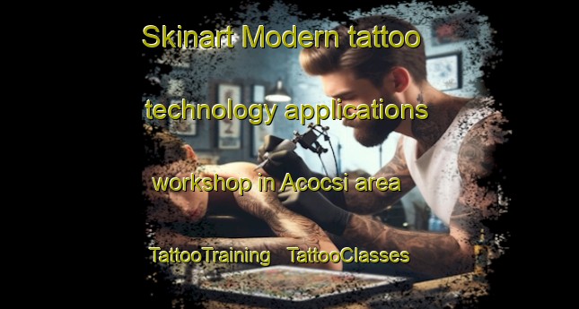 Skinart Modern tattoo technology applications workshop in Acocsi area | TattooTraining | TattooClasses | SkinartTraining - Equatorial Guinea