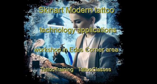 Skinart Modern tattoo technology applications workshop in Edes Corner area | TattooTraining | TattooClasses | SkinartTraining - United States