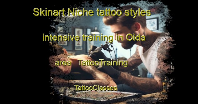Skinart Niche tattoo styles intensive training in Oida area | TattooTraining | TattooClasses | SkinartTraining - India