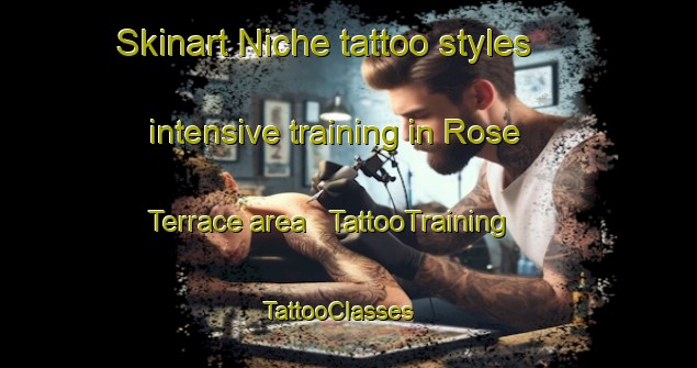 Skinart Niche tattoo styles intensive training in Rose Terrace area | TattooTraining | TattooClasses | SkinartTraining - United States