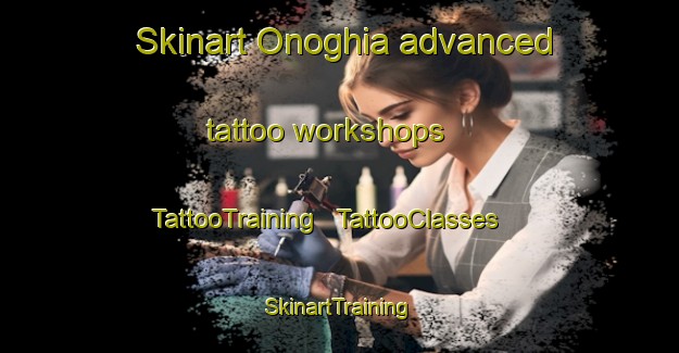 Skinart Onoghia advanced tattoo workshops | TattooTraining | TattooClasses | SkinartTraining - Georgia