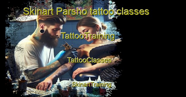 Skinart Parsho tattoo classes | TattooTraining | TattooClasses | SkinartTraining - Afghanistan
