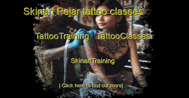 Skinart Pejar tattoo classes | TattooTraining | TattooClasses | SkinartTraining - Australia