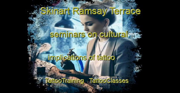 Skinart Ramsay Terrace seminars on cultural implications of tattoo | TattooTraining | TattooClasses | SkinartTraining - United States