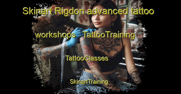 Skinart Rigdon advanced tattoo workshops | TattooTraining | TattooClasses | SkinartTraining - United States