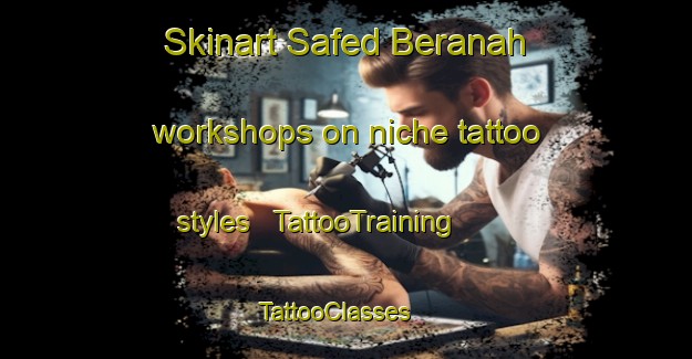 Skinart Safed Beranah workshops on niche tattoo styles | TattooTraining | TattooClasses | SkinartTraining - Afghanistan