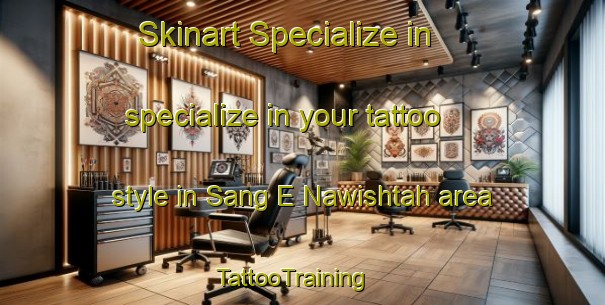 Skinart Specialize in specialize in your tattoo style in Sang E Nawishtah area | TattooTraining | TattooClasses | SkinartTraining - Afghanistan
