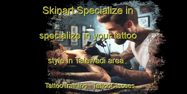 Skinart Specialize in specialize in your tattoo style in Talewadi area | TattooTraining | TattooClasses | SkinartTraining - India