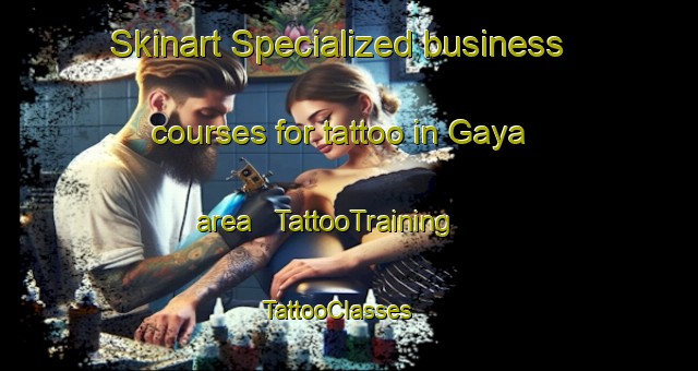 Skinart Specialized business courses for tattoo in Gaya area | TattooTraining | TattooClasses | SkinartTraining - Chad
