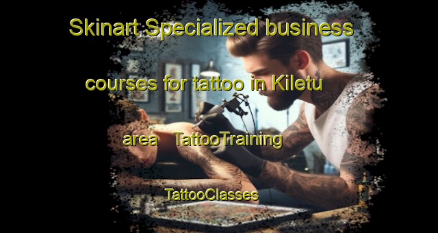 Skinart Specialized business courses for tattoo in Kiletu area | TattooTraining | TattooClasses | SkinartTraining - Papua New Guinea