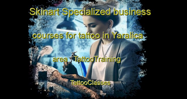 Skinart Specialized business courses for tattoo in Yaralica area | TattooTraining | TattooClasses | SkinartTraining - Honduras