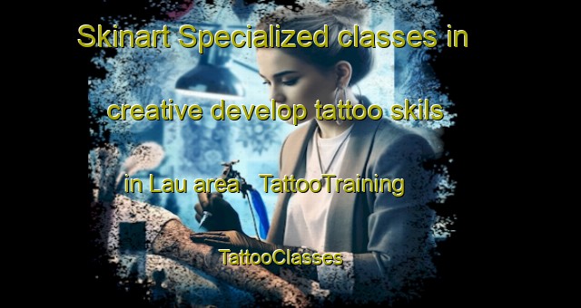 Skinart Specialized classes in creative develop tattoo skils in Lau area | TattooTraining | TattooClasses | SkinartTraining - India