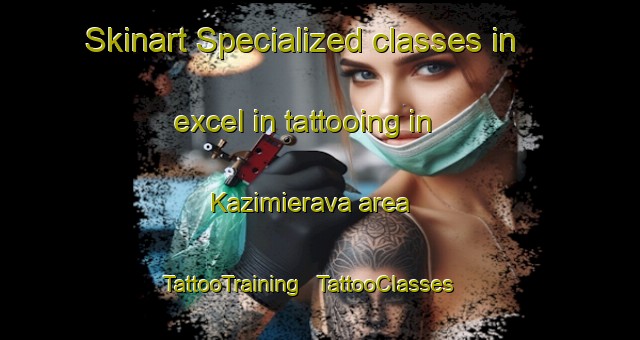 Skinart Specialized classes in excel in tattooing in Kazimierava area | TattooTraining | TattooClasses | SkinartTraining - Lithuania