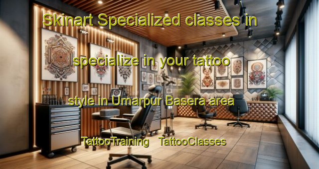 Skinart Specialized classes in specialize in your tattoo style in Umarpur Basera area | TattooTraining | TattooClasses | SkinartTraining - India