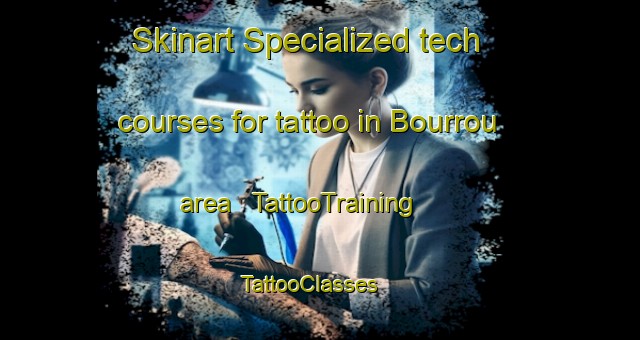 Skinart Specialized tech courses for tattoo in Bourrou area | TattooTraining | TattooClasses | SkinartTraining - Chad