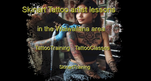 Skinart Tattoo artist lessons in the Waiwailana area | TattooTraining | TattooClasses | SkinartTraining - Papua New Guinea