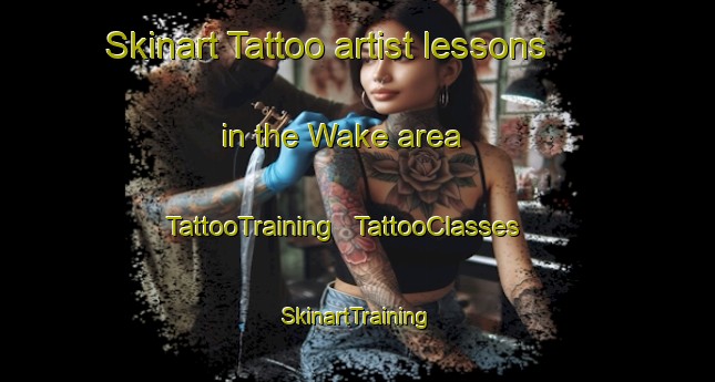 Skinart Tattoo artist lessons in the Wake area | TattooTraining | TattooClasses | SkinartTraining - Japan