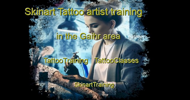 Skinart Tattoo artist training in the Gaihr area | TattooTraining | TattooClasses | SkinartTraining - India