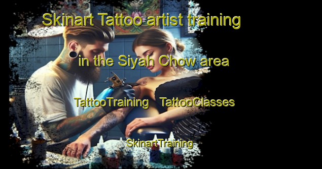 Skinart Tattoo artist training in the Siyah Chow area | TattooTraining | TattooClasses | SkinartTraining - Afghanistan