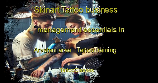 Skinart Tattoo business management essentials in Arvateni area | TattooTraining | TattooClasses | SkinartTraining - Romania