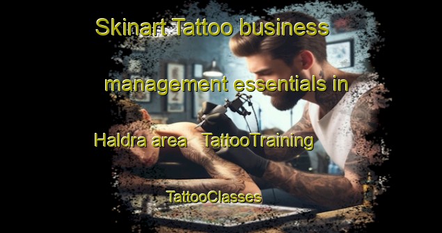 Skinart Tattoo business management essentials in Haldra area | TattooTraining | TattooClasses | SkinartTraining - India