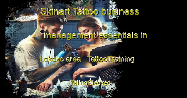 Skinart Tattoo business management essentials in Lokoko area | TattooTraining | TattooClasses | SkinartTraining - Niger