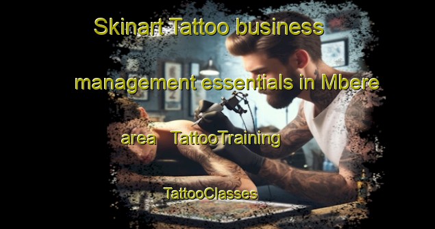 Skinart Tattoo business management essentials in Mbere area | TattooTraining | TattooClasses | SkinartTraining - Chad