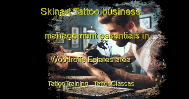 Skinart Tattoo business management essentials in Woodroffe Estates area | TattooTraining | TattooClasses | SkinartTraining - United States