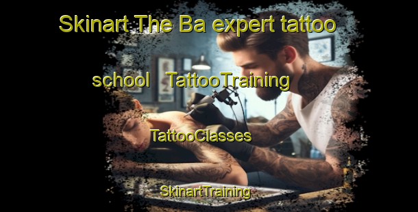 Skinart The Ba expert tattoo school | TattooTraining | TattooClasses | SkinartTraining - Chad