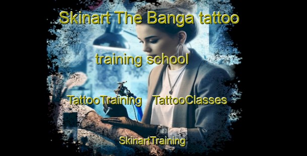 Skinart The Banga tattoo training school | TattooTraining | TattooClasses | SkinartTraining - Chad