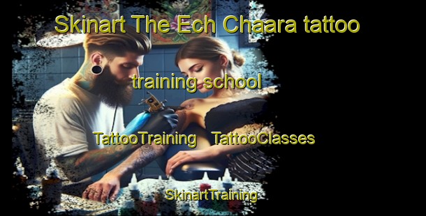 Skinart The Ech Chaara tattoo training school | TattooTraining | TattooClasses | SkinartTraining - Lebanon