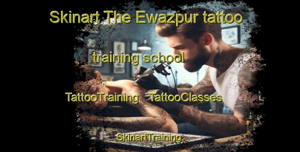 Skinart The Ewazpur tattoo training school | TattooTraining | TattooClasses | SkinartTraining - India