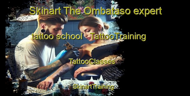 Skinart The Ombataso expert tattoo school | TattooTraining | TattooClasses | SkinartTraining - the Democratic Republic of the Congo
