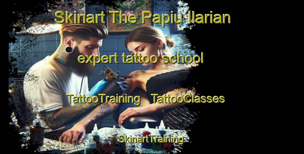 Skinart The Papiu Ilarian expert tattoo school | TattooTraining | TattooClasses | SkinartTraining - Romania