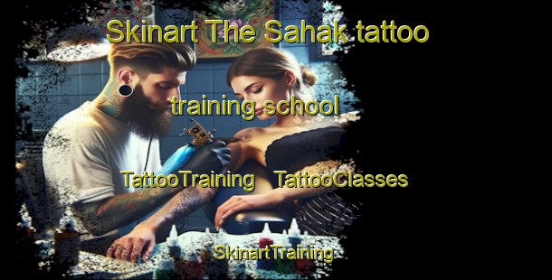 Skinart The Sahak tattoo training school | TattooTraining | TattooClasses | SkinartTraining - Afghanistan