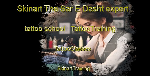 Skinart The Sar E Dasht expert tattoo school | TattooTraining | TattooClasses | SkinartTraining - Afghanistan