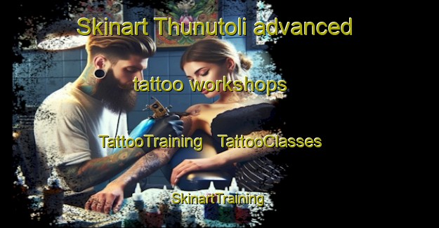 Skinart Thunutoli advanced tattoo workshops | TattooTraining | TattooClasses | SkinartTraining - India