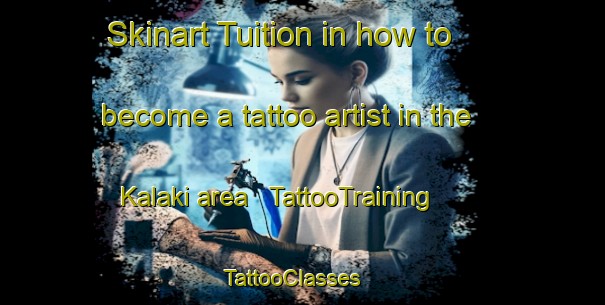 Skinart Tuition in how to become a tattoo artist in the Kalaki area | TattooTraining | TattooClasses | SkinartTraining - Uganda