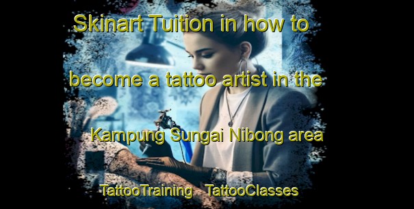 Skinart Tuition in how to become a tattoo artist in the Kampung Sungai Nibong area | TattooTraining | TattooClasses | SkinartTraining - Malaysia