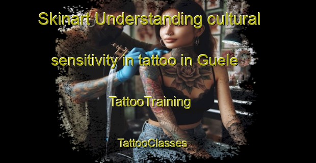 Skinart Understanding cultural sensitivity in tattoo in Guele | TattooTraining | TattooClasses | SkinartTraining - Chad
