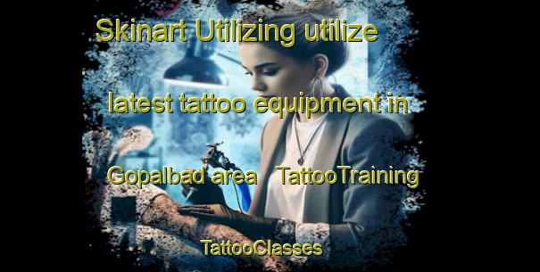 Skinart Utilizing utilize latest tattoo equipment in Gopalbad area | TattooTraining | TattooClasses | SkinartTraining - India