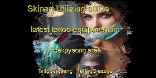 Skinart Utilizing utilize latest tattoo equipment in Hakpyeong area | TattooTraining | TattooClasses | SkinartTraining - Republic of Korea