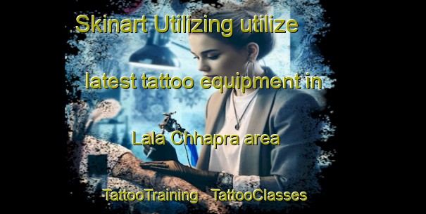 Skinart Utilizing utilize latest tattoo equipment in Lala Chhapra area | TattooTraining | TattooClasses | SkinartTraining - India