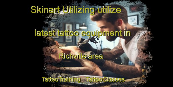 Skinart Utilizing utilize latest tattoo equipment in Richville area | TattooTraining | TattooClasses | SkinartTraining - United States