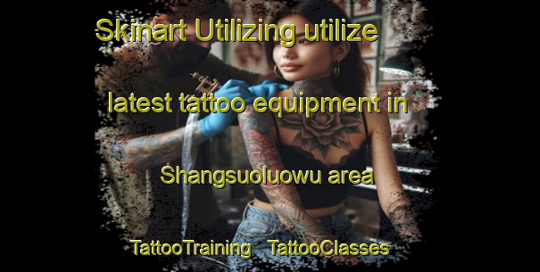 Skinart Utilizing utilize latest tattoo equipment in Shangsuoluowu area | TattooTraining | TattooClasses | SkinartTraining - China