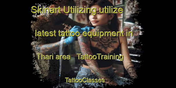 Skinart Utilizing utilize latest tattoo equipment in Thari area | TattooTraining | TattooClasses | SkinartTraining - India