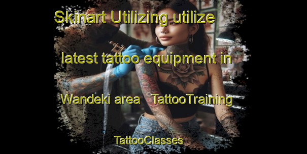 Skinart Utilizing utilize latest tattoo equipment in Wandeki area | TattooTraining | TattooClasses | SkinartTraining - Papua New Guinea