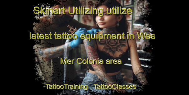 Skinart Utilizing utilize latest tattoo equipment in Wes Mer Colonia area | TattooTraining | TattooClasses | SkinartTraining - United States